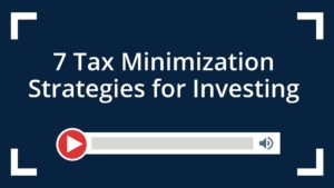 7 Tax Minimization Strategies for Investing