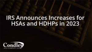 IRS Announces Increases for HSAs and HDHPs in 2023