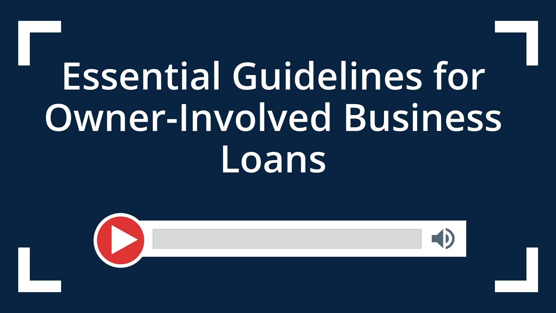 Essential Guidelines For Owner-Involved Business Loans - Condley ...